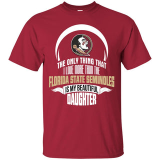 The Only Thing Dad Loves His Daughter Fan Florida State Seminoles T Shirt