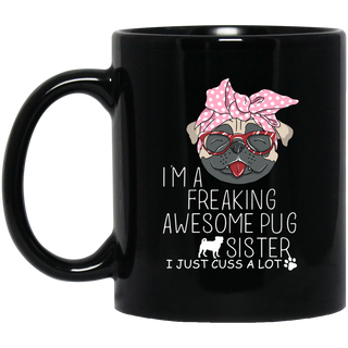 I'm A Freaking Awesome Pug Sister Mugs