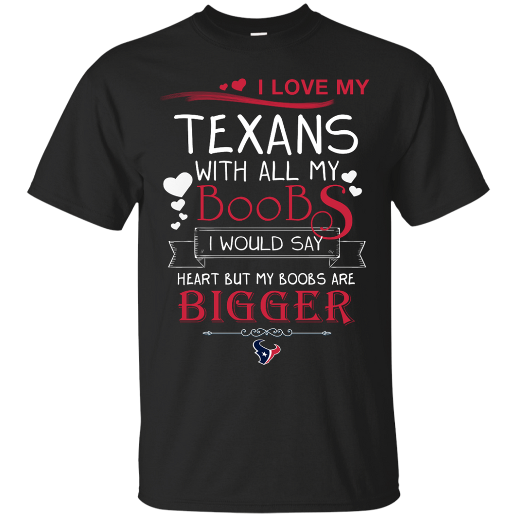 I Love My Houston Texans With All My Boobs T Shirts