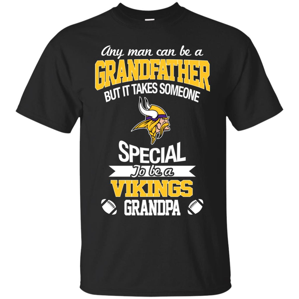 It Takes Someone Special To Be A Minnesota Vikings Grandpa T Shirts