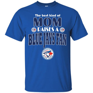 Best Kind Of Mom Raise A Fan Toronto Blue Jays T Shirts