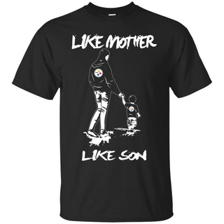 Like Mother Like Son Pittsburgh Steelers T Shirt