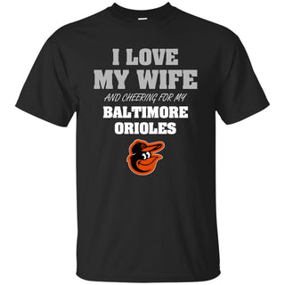 I Love My Wife And Cheering For My Baltimore Orioles T Shirts