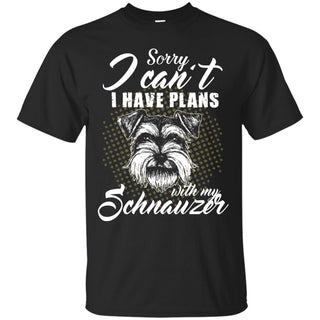 I Have Plans With My Schnauzer T Shirts