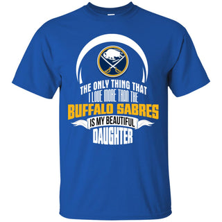 The Only Thing Dad Loves His Daughter Fan Buffalo Sabres T Shirt