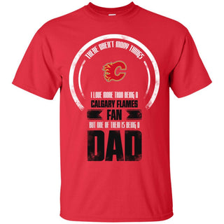 I Love More Than Being Calgary Flames Fan T Shirts