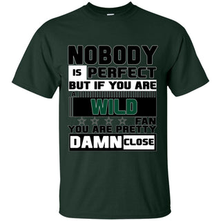 Nobody Is Perfect But If You Are A Wild Fan T Shirts