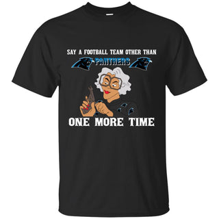 Say A Football Team Other Than Carolina Panthers T Shirts