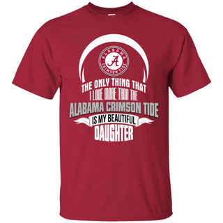 The Only Thing Dad Loves His Daughter Fan Alabama Crimson Tide T Shirt
