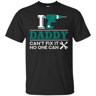 If Daddy Cann't Fix It T Shirts