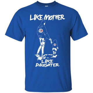 Like Mother Like Daughter Toronto Blue Jays T Shirts