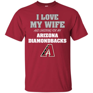 I Love My Wife And Cheering For My Arizona Diamondbacks T Shirts
