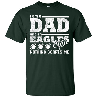 I Am A Dad And A Fan Nothing Scares Me Philadelphia Eagles T Shirt