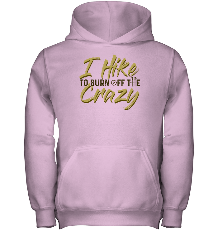 I Hike To Burn Off The Crazy Hiking T Shirts