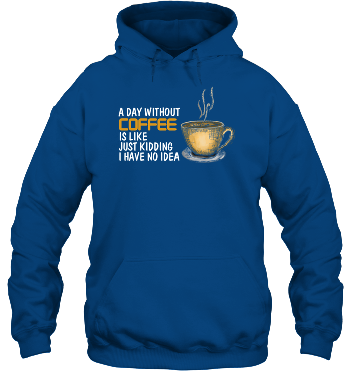 A Day Without Coffee T Shirts
