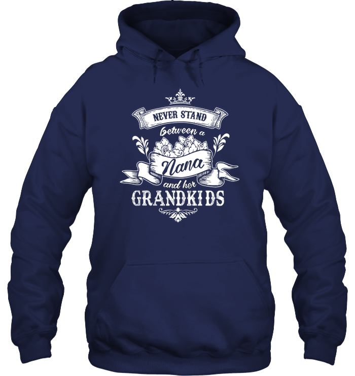 Never Stand Between A Nana And Her Grandkids T Shirt
