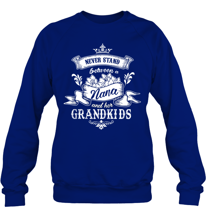 Never Stand Between A Nana And Her Grandkids T Shirt