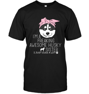 I'm A Freaking Awesome Husky Sister T Shirts