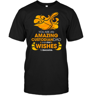 You Are An Amazing Custodian Dad T Shirts