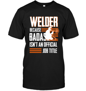 Welder Isn't An Official Job Title T Shirts
