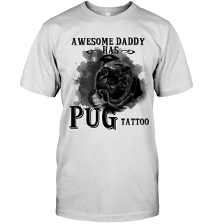 Awesome Daddy Has Pug Tattoo Dad T Shirts