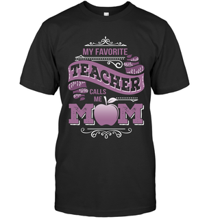 My Favorite Teacher Calls Me Mom T Shirts