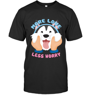 More Love Less Worry Husky T Shirts