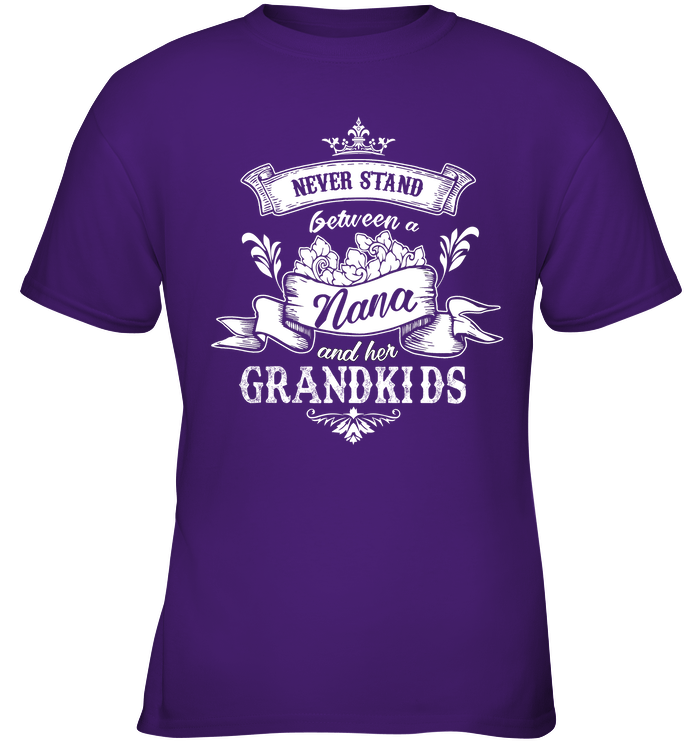 Never Stand Between A Nana And Her Grandkids T Shirt