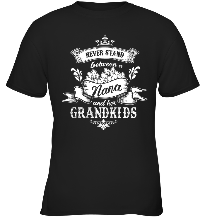 Never Stand Between A Nana And Her Grandkids T Shirt