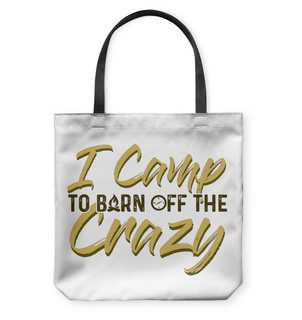 I Camp To Burn Off The Crazy Camping Tote Bags